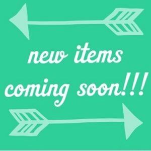 New Items Coming Soon